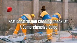 Post Construction Cleaning Checklist